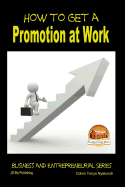 How to Get a Promotion at Work