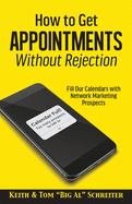 How to Get Appointments Without Rejection: Fill Our Calendars with Network Marketing Prospects