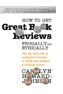 How to Get Great Book Reviews Frugally and Ethically: The ins and outs of using free reviews to build and sustain a writing career