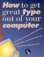 How to Get Great Type Out of Your Computer - Felici, James