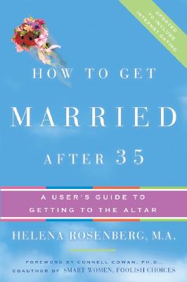 How to Get Married After 35 Revised Edition: A User's Guide to Getting to the Altar - Rosenberg, Helena Hacker