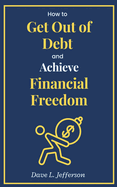 How to Get Out of Debt and Achieve Financial Freedom