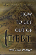 How to Get Out of Debt... and Into Praise