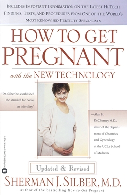 How to Get Pregnant with the New Technology - Silber, Sherman J, MD