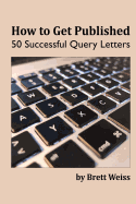 How to Get Published: 50 Successful Query Letters