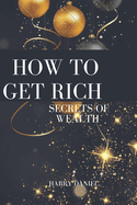 How to Get Rich: Secrets of wealth
