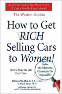 How to Get Rich Selling Cars to Women! - Maddox, Rebecca