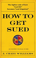 How to Get Sued: An Instructional Guide