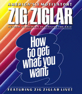How to Get What You Want - Ziglar, Zig (Read by)