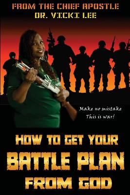 How to Get Your Battle Plan: From God - Lee, Vicki M, Dr.