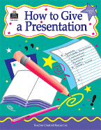 How to Give a Presentation, Grades 3-6 - Null, Kathleen