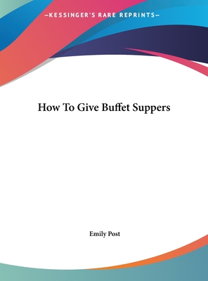 How To Give Buffet Suppers - Post, Emily