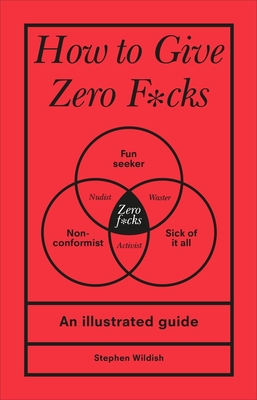 How to Give Zero F*cks - Wildish, Stephen