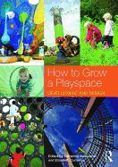 How to Grow a Playspace: Development and Design