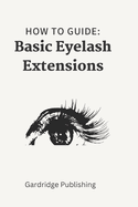 How to Guide Basic Eyelash Extensions