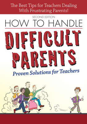 How to Handle Difficult Parents: Proven Solutions for Teachers - Tingley, Suzanne