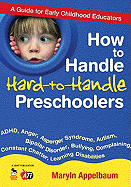 How to Handle Hard-To-Handle Preschoolers: A Guide for Early Childhood Educators