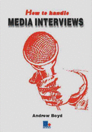 How to Handle Media Interviews - Boyd, Andrew