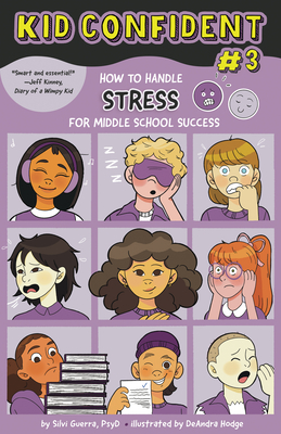How to Handle Stress for Middle School Success: Kid Confident Book 3 - Guerra, Silvi, PsyD, and Zucker, Bonnie (Editor)