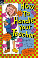 How to Handle Your Teacher - Apps, Roy