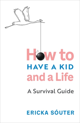 How to Have a Kid and a Life - Suter, Ericka
