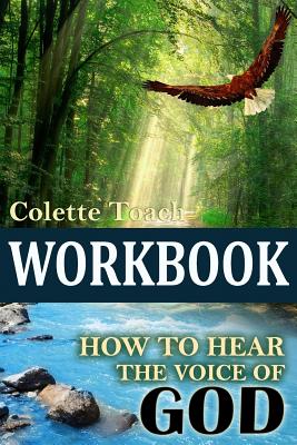 How to Hear the Voice of God Workbook - Toach, Colette