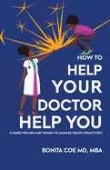 How to Help Your Doctor Help You: A Guide for Men and Women to Manage Health Proactively