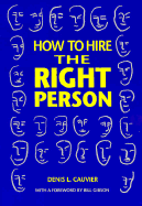 How to Hire Right Person - Cauvier, Denis, and Gibson, Bill (Designer)