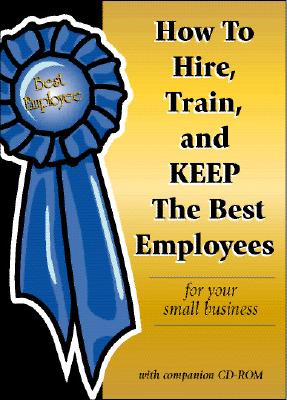 How to Hire, Train & Keep the Best Employees for Your Small Business - Podmoroff, Dianna