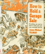 How to hold a garage sale. - Ullman, James Michael