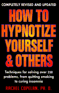 How to Hypnotize Yourself & Others - Copelan, Rachel, PH.D.