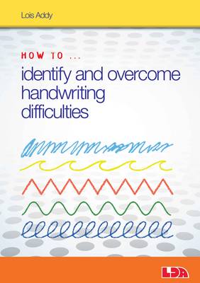 How to Identify and Overcome Handwriting Difficulties - Addy, Lois