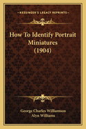 How to Identify Portrait Miniatures (1904)