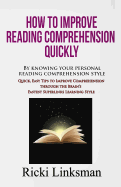How to Improve Reading Comprehension Quickly: By Knowing Your Personal Reading Comprehension Style: Quick, Easy Tips to Improve Comprehension Through the Brain's Fastest Superlinks Learning Style