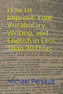 How to Improve Your Vocabulary, Writing, and English in Less Than 30 Days