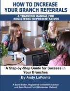 How to Increase Your Branch Referrals: A Training Manual for Registered Representatives