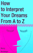 How to Interpret Your Dreams A to Z - Boulanger, Henry, and Becker, Heinz