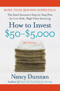 How to Invest $50-$5,000: The Small Investor's Step-By-Step Plan for Low-Risk, High-Value Investing - Dunnan, Nancy