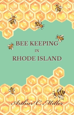 How to Keep Bees Or; Bee Keeping in Rhode Island - Miller, Arthur C