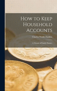 How to Keep Household Accounts: A Manual of Family Finance