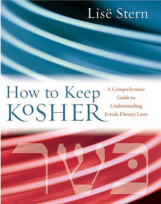 How to Keep Kosher: A Comprehensive Guide to Understanding Jewish Dietary Laws - Stern, Lise