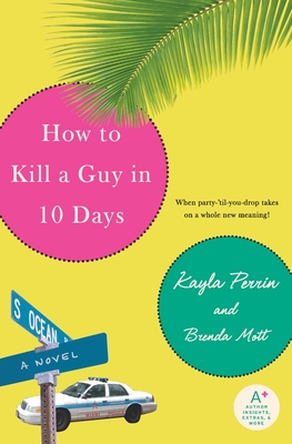 How to Kill a Guy in 10 Days - Perrin, Kayla, and Mott, Brenda