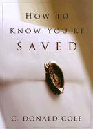 How to Know You're Saved - Cole, C Donald