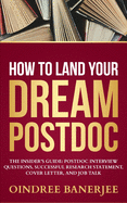 How to Land Your Dream Postdoc: The Insider's Guide: Postdoc Interview Questions, Successful Research Statement, Cover Letter, and Job Talk (Black And White Paperback)