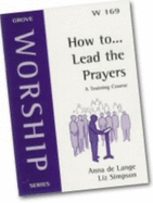 How to Lead the Prayers - Lange, Anna de, and Simpson, Liz