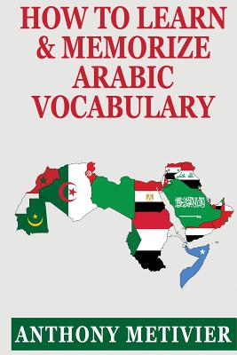 How to Learn and Memorize Arabic Vocabulary - Metivier, Anthony