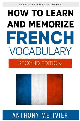 How to Learn and Memorize French Vocabulary - Metivier, Anthony