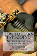 How to Learn Tattooing: Getting a Tattoo Apprenticeship