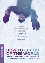 How to Let Go of the World and Love All the Things Climate Can't Change - Josh Fox