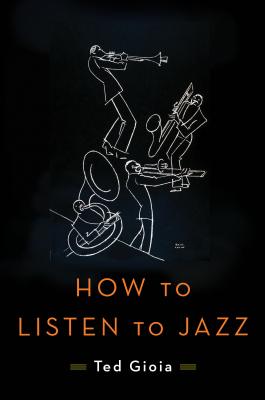 How to Listen to Jazz - Gioia, Ted